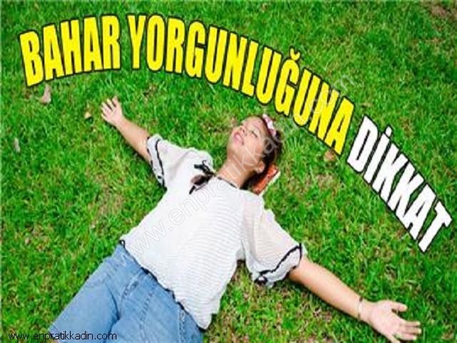 Bahar Yorgunluğunun Sebepleri