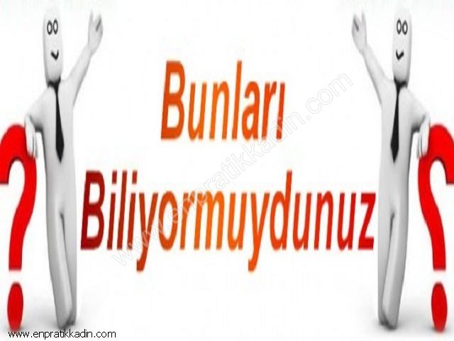 Bunları Biliyor muydunuz?